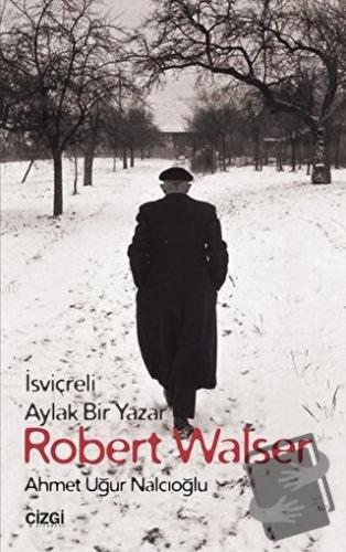 Robert Walser - Ahmet Uğur Nalcıoğlu - Çizgi Kitabevi Yayınları - Fiya