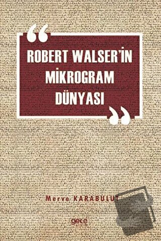 Robert Walser'in Mikrogram Dünyası - Merve Karabulut - Gece Kitaplığı 