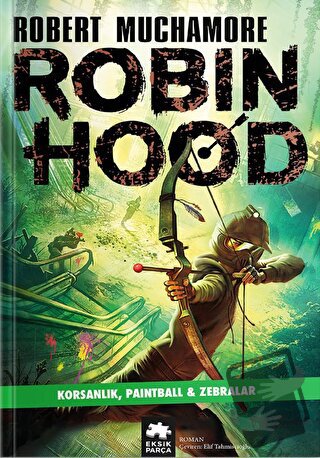 Robin Hood 2: Korsanlık, Paintball - Zebralar - Robert Muchamore - Eks