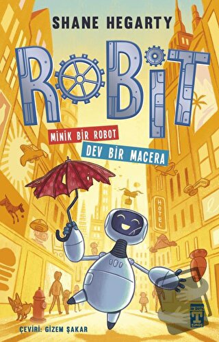 Robit : Minik Bir Robot Dev Bir Macera - Shane Hegarty - Genç Timaş - 