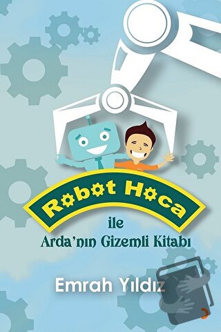 Robot Hoca ile Arda’nın Gizemli Kitabı - Emrah Yıldız - Cinius Yayınla