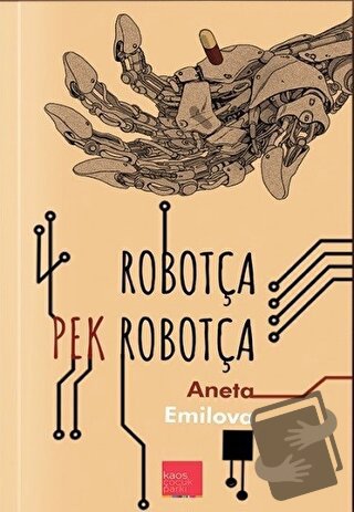 Robotça Pek Robotça - Aneta Emilova - Kaos Çocuk Parkı Yayınları - Fiy