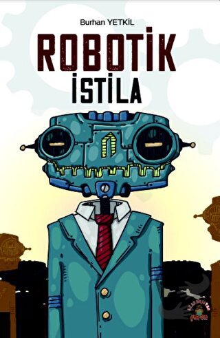 Robotik İstila - Burhan Yetkil - Akademisyen Kitabevi - Fiyatı - Yorum