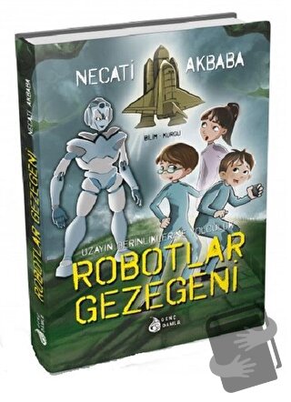 Robotlar Gezegeni (Ciltli) - Necati Akbaba - Genç Damla Yayınevi - Fiy