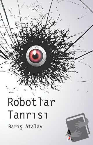 Robotlar Tanrısı - Barış Atalay - A7 Kitap - Fiyatı - Yorumları - Satı