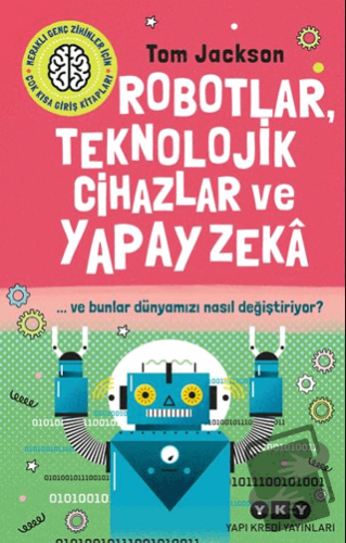 Robotlar, Teknolojik Cihazlar ve Yapay Zeka ve Bunlar Dünyamızı Nasıl 