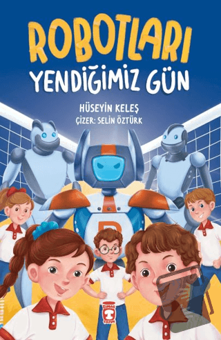 Robotları Yendiğimiz Gün - Hüseyin Keleş - Timaş Çocuk - Fiyatı - Yoru