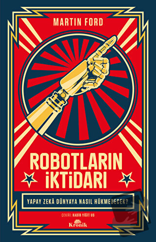 Robotların İktidarı - Martin Ford - Kronik Kitap - Fiyatı - Yorumları 