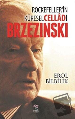 Rockefellerin Küresel Celladı Brzezinski - Erol Bilbilik - Nergiz Yayı