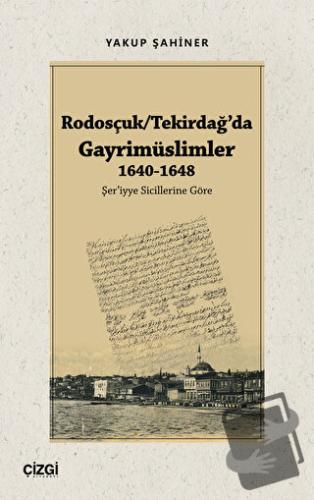 Rodosçuk - Tekirdağ’da Gayrimüslimler 1640-1648 - Yakup Şahiner - Çizg