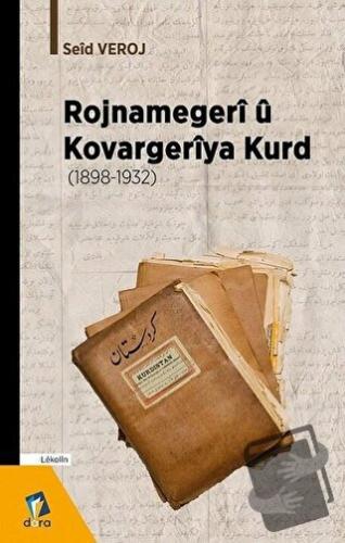 Rojnamegeri ü Kovargeriya Kurd (1898 -1932) - Seid Veroj - Dara Yayınl