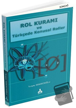 Rol Kuramı ve Türkçede Konusal Roller - Turgay Sebzecioğlu - Sonçağ Ya