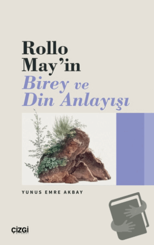 Rollo May’ın Birey ve Din Anlayışı - Yunus Emre Akbay - Çizgi Kitabevi