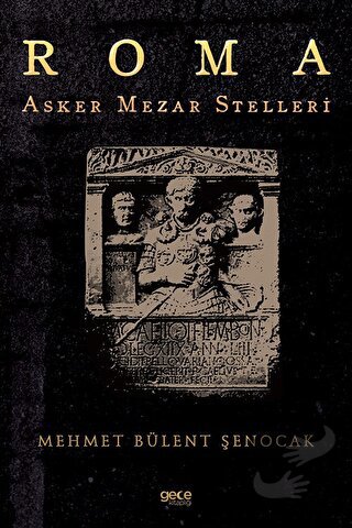 Roma Asker Mezar Stelleri - Mehmet Bülent Şenocak - Gece Kitaplığı - F