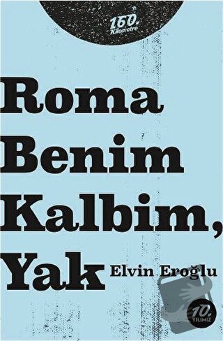 Roma Benim Kalbim, Yak - Elvin Eroğlu - 160. Kilometre Yayınevi - Fiya