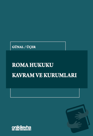 Roma Hukuku Kavram ve Kurumları - Mehmet Üçer - On İki Levha Yayınları