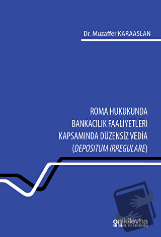 Roma Hukukunda Bankacılık Faaliyetleri Kapsamında Düzensiz Vedia (Depo