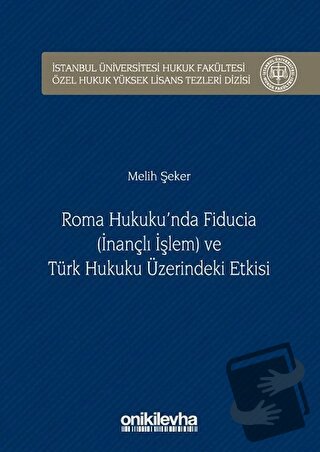 Roma Hukuku'nda Fiducia (İnançlı İşlem) ve Türk Hukuku Üzerindeki Etki