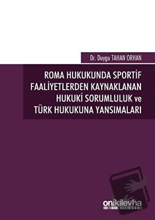 Roma Hukukunda Sportif Faaliyetlerden Kaynaklanan Hukuki Sorumluluk ve