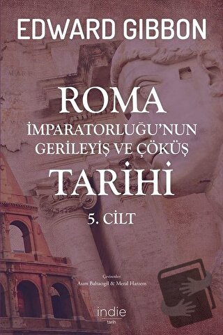 Roma İmparatorluğu’nun Gerileyiş ve Çöküş Tarihi 5. Cilt - Edward Gibb