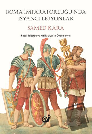 Roma İmparatorluğunda İsyancı Lejyonlar - Samed Kara - Sakin Kitap - F