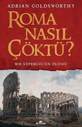 Roma Nasıl Çöktü? - Adrian Goldsworthy - Kronik Kitap - Fiyatı - Yorum