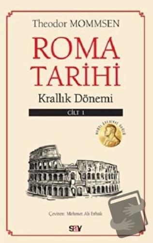 Roma Tarihi 1. Cilt - Krallık Dönemi - Theodor Mommsen - Say Yayınları