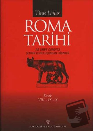 Roma Tarihi VIII-IX-X (Ciltli) - Titus Livius - Arkeoloji ve Sanat Yay