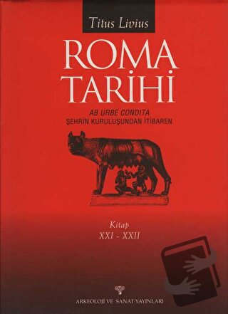 Roma Tarihi XXI-XXII (Ciltli) - Titus Livius - Arkeoloji ve Sanat Yayı