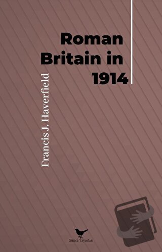 Roman Britain in 1914 - Francis J. Haverfield - Günce Yayınları - Fiya