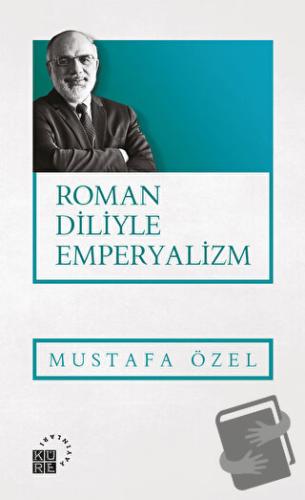 Roman Diliyle Emperyalizm - Mustafa Özel - Küre Yayınları - Fiyatı - Y