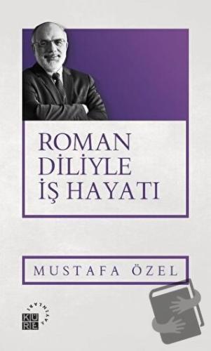 Roman Diliyle İş Hayatı - Mustafa Özel - Küre Yayınları - Fiyatı - Yor