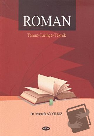 Roman / Tanım - Tarihçe - Teknik - Mustafa Ayyıldız - Akçağ Yayınları 