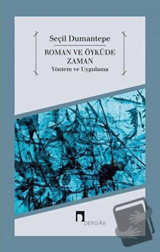 Roman ve Öyküde Zaman Yöntem ve Uygulama - Seçil Dumantepe - Dergah Ya