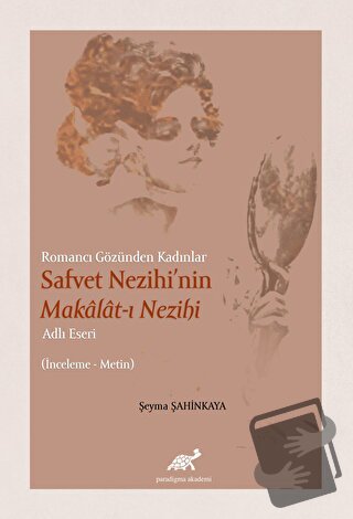 Romancı Gözünden Kadınlar Safvet Nezihi'nin Makalat-ı Nezihi Adlı Eser