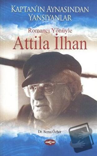 Romancı Yönüyle Atilla İlhan - Sema Özher - Akçağ Yayınları - Fiyatı -