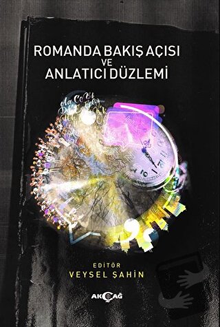 Romanda Bakış Açısı ve Anlatıcı Düzlemi - Veysel Şahin - Akçağ Yayınla