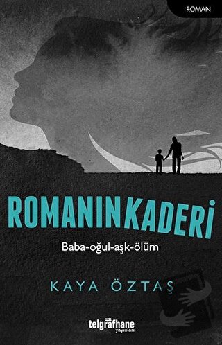 Romanın Kaderi - Kaya Öztaş - Telgrafhane Yayınları - Fiyatı - Yorumla