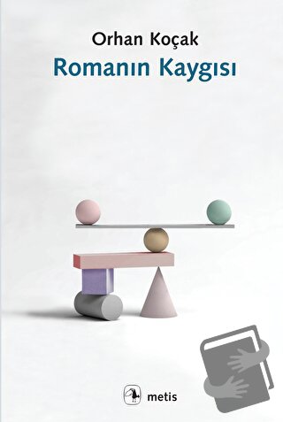 Romanın Kaygısı - Orhan Koçak - Metis Yayınları - Fiyatı - Yorumları -