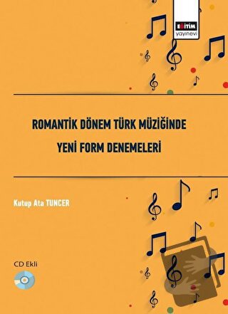 Romantik Dönem Türk Müziğinde Yeni Form Denemeleri - Kutup Ata Tuncer 