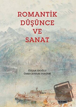 Romantik Düşünce ve Sanat - Ömer Aybars Yurdun - Tekhne Yayınları - Fi