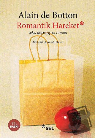 Romantik Hareket Seks, Alışveriş ve Roman - Alain de Botton - Sel Yayı