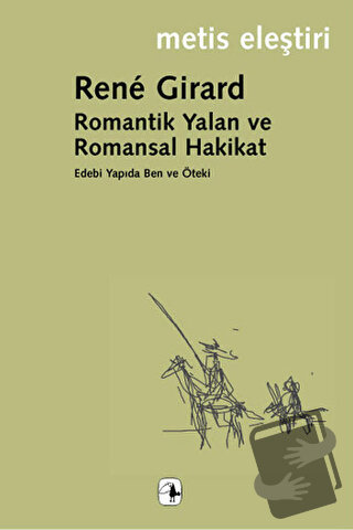 Romantik Yalan ve Romansal Hakikat - Rene Girard - Metis Yayınları - F