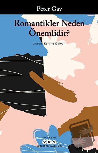 Romantikler Neden Önemlidir? - Peter Gay - Yapı Kredi Yayınları - Fiya