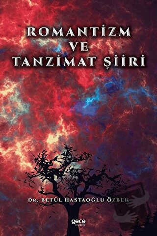 Romantizm ve Tanzimat Şiiri - Betül Hastaoğlu Özbek - Gece Kitaplığı -