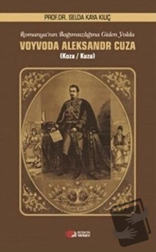 Romanya'nın Bağımsızlığına Giden Yolda Voyvoda Aleksandr Cuza - Selda 