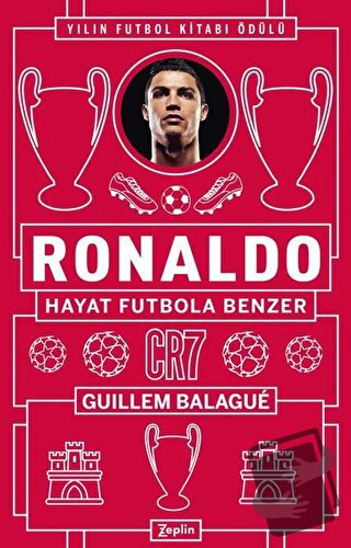 Ronaldo - Hayat Futbola Benzer - Guillem Balague - Zeplin Kitap - Fiya