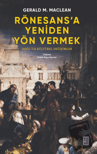 Rönesans’a Yeniden Yön Vermek - Doğu ile Kültürel Değişimler - Gerald 