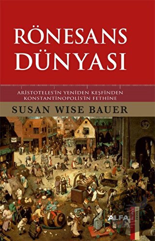 Rönesans Dünyası (Ciltli) - Susan Wise Bauer - Alfa Yayınları - Fiyatı