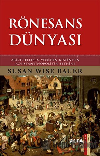 Rönesans Dünyası - Susan Wise Bauer - Alfa Yayınları - Fiyatı - Yoruml